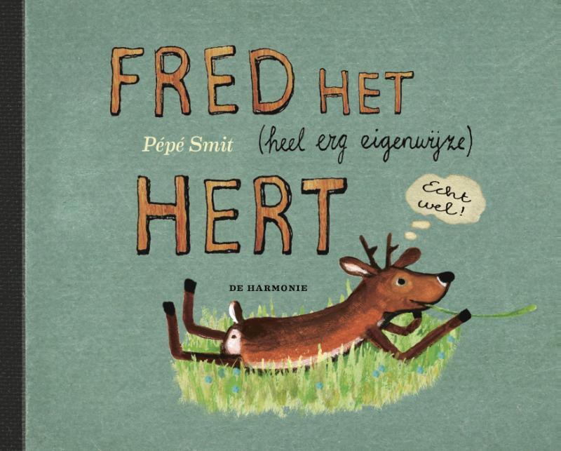 Omslag van boek: Fred het (heel erg eigenwijze) hert