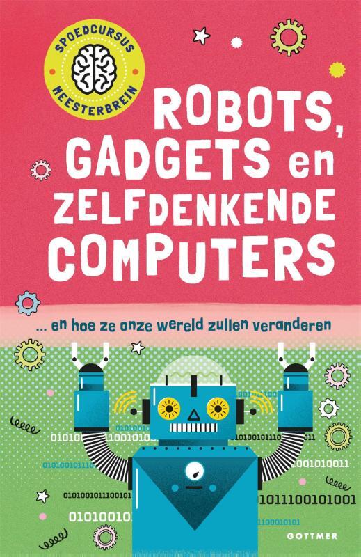 Omslag van boek: Robots, gadgets en zelfdenkende computers