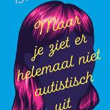 Maar je ziet er helemaal niet autistisch uit 1
