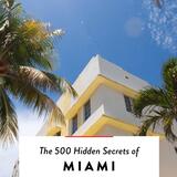 The 500 Hidden Secrets of Miami 1