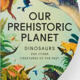 Our Prehistoric Planet 1