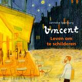 Vincent van Gogh, Leven om te schilderen 1