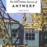 The 500 Hidden Secrets of Antwerp 1