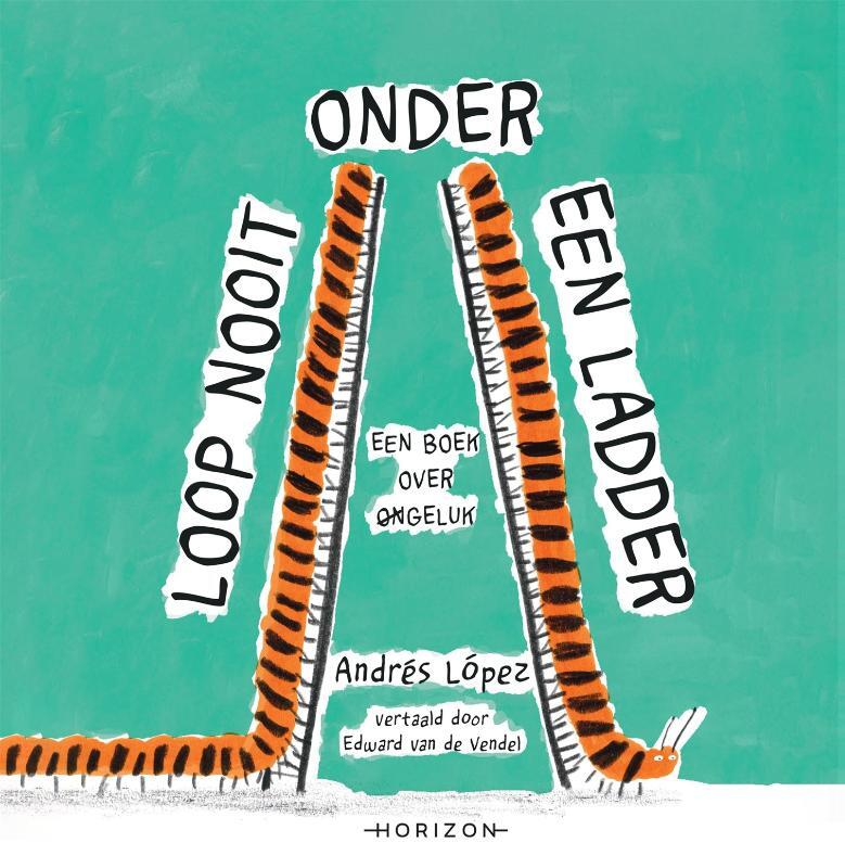 Omslag van boek: Loop nooit onder een ladder